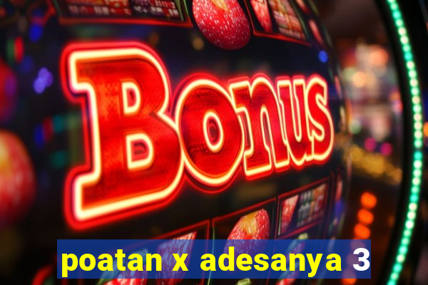 poatan x adesanya 3